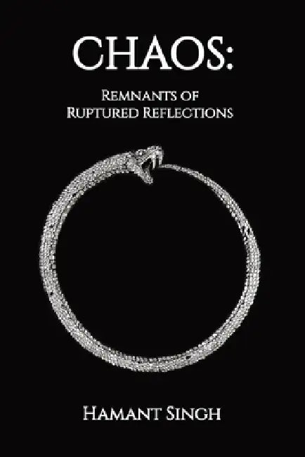 Chaos: Remnants of Ruptured Reflections by Hamant Singh
