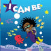 I Can Be by Felicia Lee