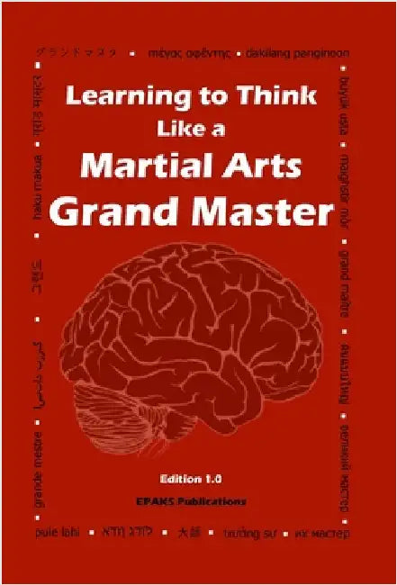 Learning to Think Like a Martial Arts Grand Master by Ken Herman