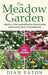 The Meadow Garden - Create a Low-Maintenance Wildflower and Native Plant Wonderland by Dian Eaton