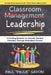 Classroom Management Leadership: Unlocking Behavior to Unleash Student Potential Through Behavioral Science by Paul Gavoni