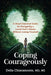 Coping Courageously: A Heart-Centered Guide for Navigating a Loved One's Illness Without Losing Yourself by Delia Chiaramonte