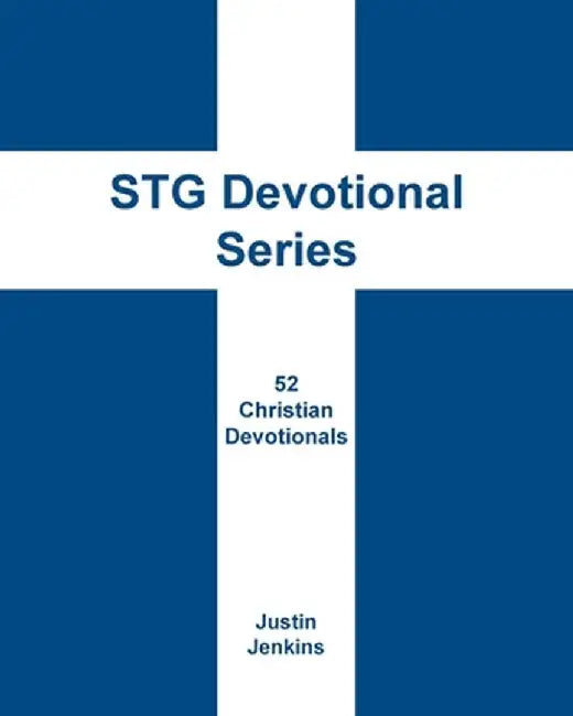 STG Devotional Series: 52 Christian Weekly Devotionals by Justin Jenkins
