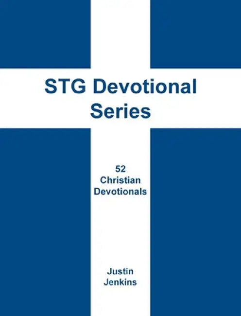 STG Devotional Series: 52 Christian Weekly Devotionals by Justin Jenkins