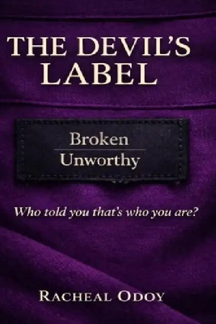The Devil's Label: Who told you that's who you are? by Racheal Odoy