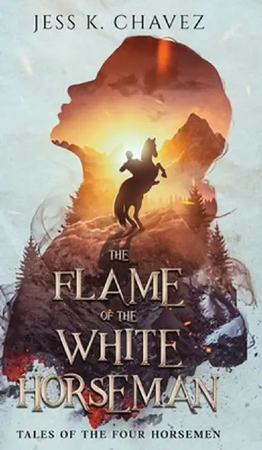 The Flame of the White Horseman by Jess K. Chavez