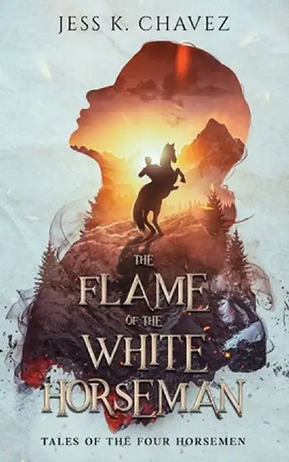The Flame of the White Horseman by Jess K. Chavez