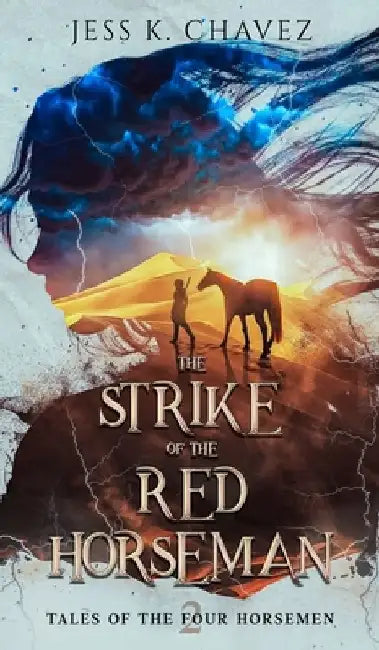 The Strike of the Red Horseman by Jess K. Chavez