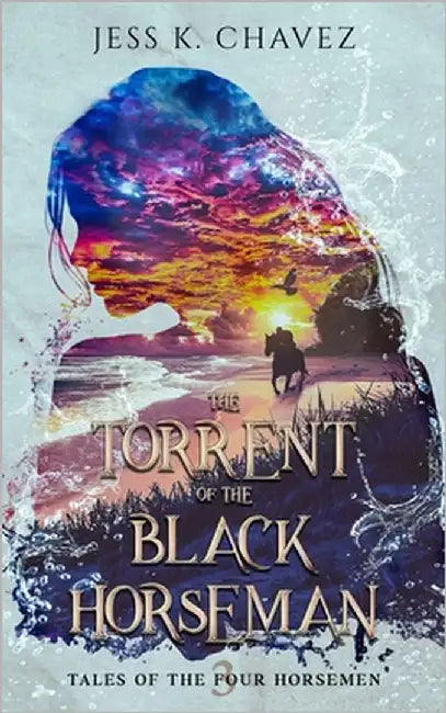 The Torrent of the Black Horseman by Chavez, Jess K.