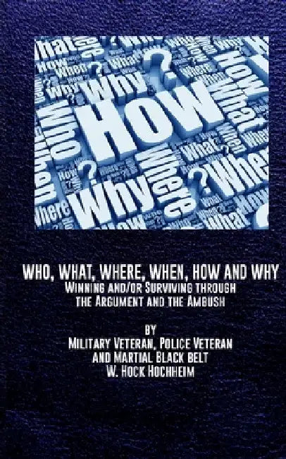 Who, What, Where, When, How and Why by Hock Hochheim