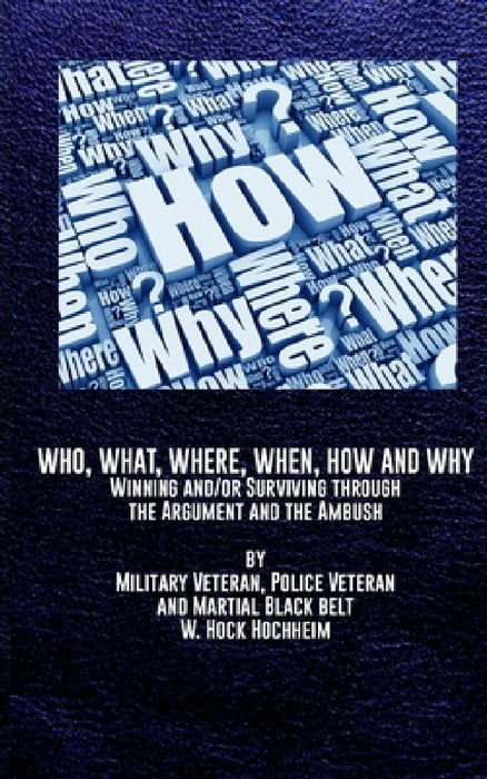 Who, What, Where, When, How and Why by Hock Hochheim