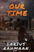 Our Time by Darius Rahmaan