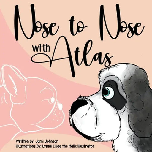 Nose to Nose with Atlas by Jami Johnson
