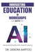 Innovating Education & Workshops With AI: Harnessing Generative AI for Impactful Learning by Debora S. Bartoo