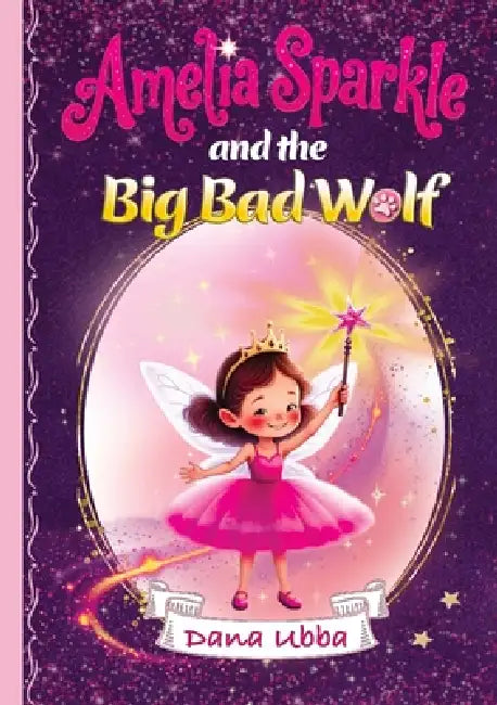 Amelia Sparkle and the Big Bad Wolf by Dana Ubba