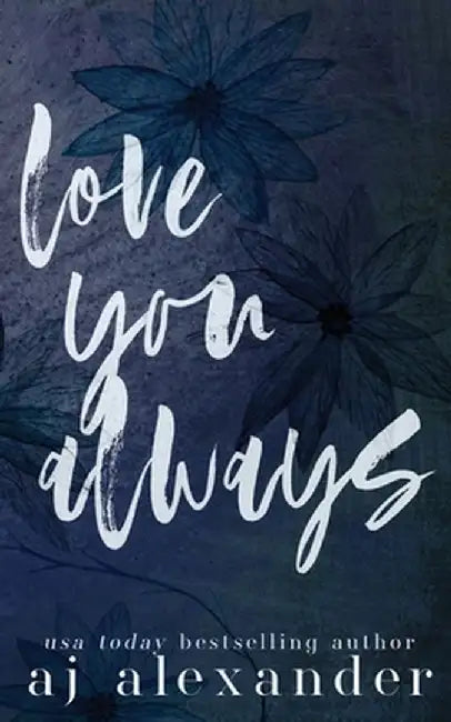 Love You Always: A Small Town Brother's Best Friend Romance by Aj Alexander
