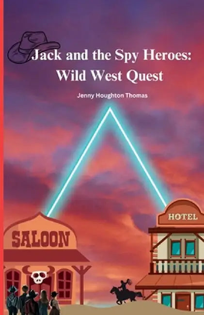 Jack and the Spy Heroes: Wild West Quest by Jenny Houghton Thomas