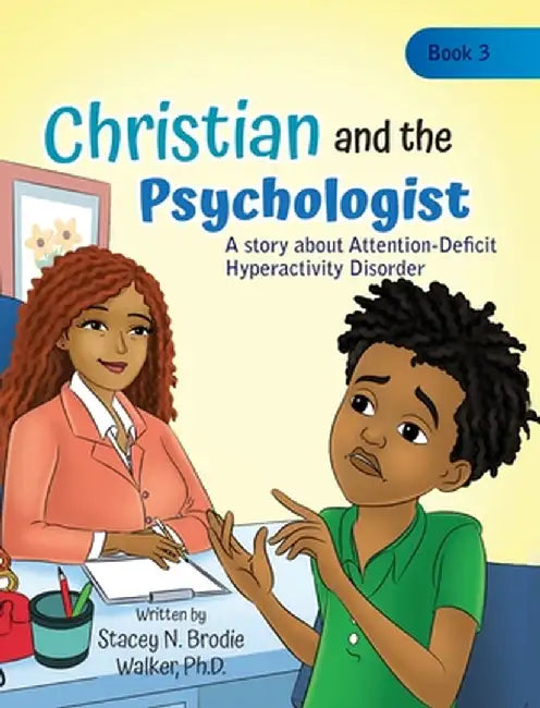 Christian and the Psychologist: A story about Attention-Deficit Hyperactivity Disorder by Stacey N. Brodie Walker