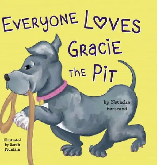 Everyone Loves Gracie the Pit by Natacha Bertrand, Sarah Fountain
