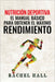 Nutrición Deportiva: El Manual Básico Para Obtener El Máximo Rendimiento by Rachel Hall