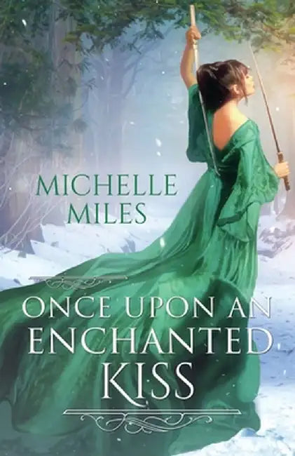 Once Upon an Enchanted Kiss by Michelle Miles