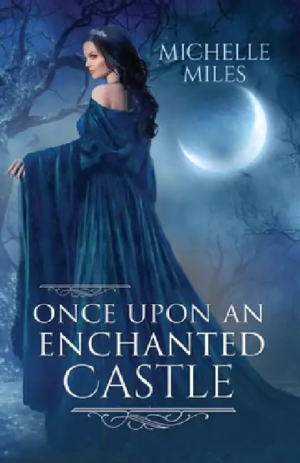 Once Upon an Enchanted Castle by Michelle Miles