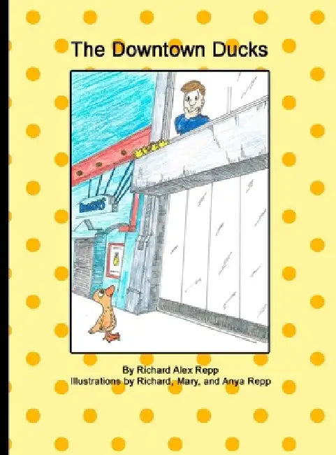 The Downtown Ducks by Richard A. Repp