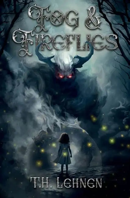Fog & Fireflies by T. H. Lehnen