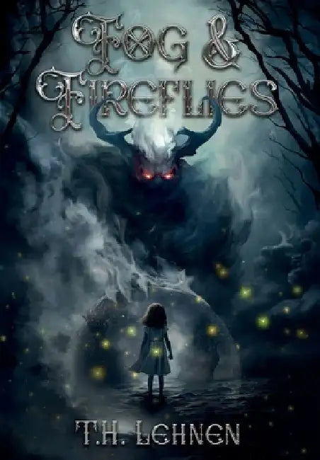 Fog & Fireflies by T. H. Lehnen