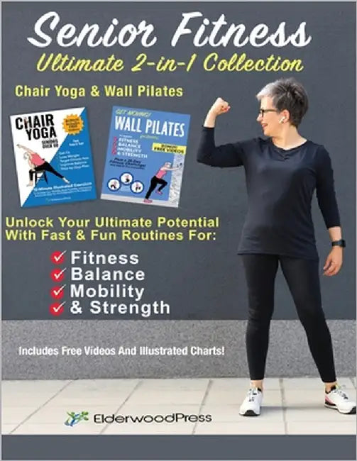 Senior Fitness Ultimate 2-in-1 Collection-Chair Yoga & Wall Pilates: Unlock Your Ultimate Potential With Fast & Fun Routines for Fitness, Balance, Mob by Sobola, Michael