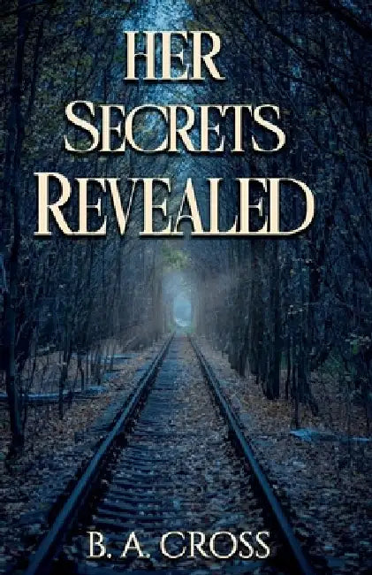Her Secrets Revealed by B. A. Cross