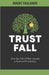 Trust Fall: How the Fall of Man reveals a God worth trusting by Brent Faulkner