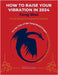 How to Raise your Vibration in 2024 Feng Shui by Paloma Gallardo 'Astropaloma'