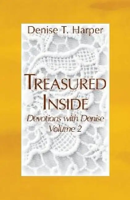 Treasured Inside: Devotions with Denise, Vol 2 by Denise T. Harper