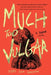 Much Too Vulgar by Viggy Parr Hampton