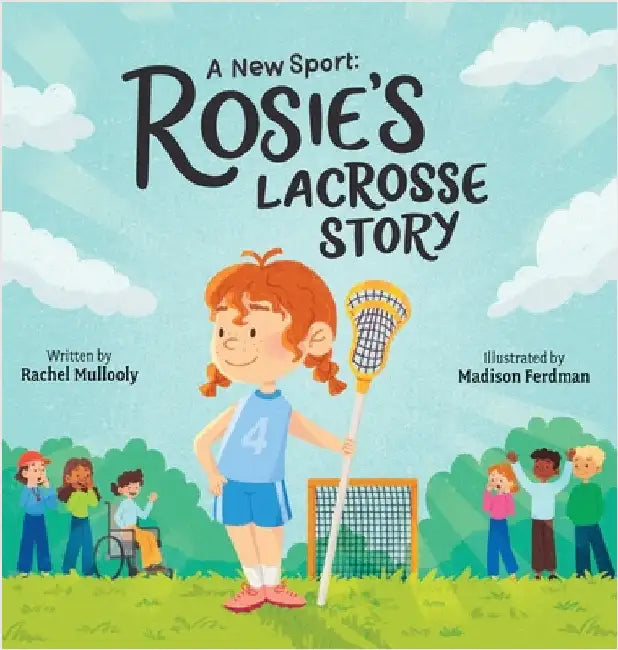 A New Sport: Rosie's Lacrosse Story by Rachel Mullooly