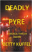 Deadly Pyre by Kuffel, Betty