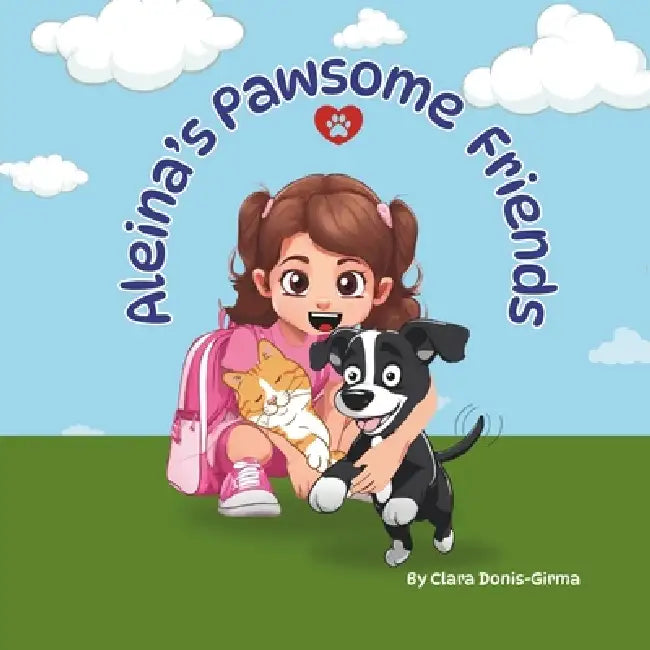 Aleina's Pawsome Friends by Clara Donis-Girma