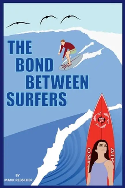 The Bond Between Surfers by Mark Rebscher