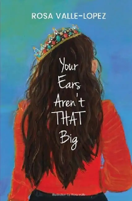 Your Ears Aren't THAT Big by Rosa Valle-Lopez