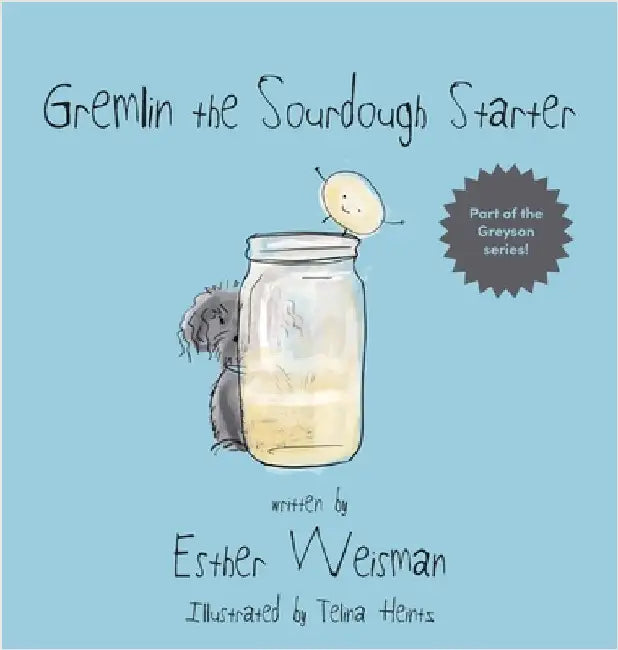 Gremlin the Sourdough Starter by Weisman, Esther