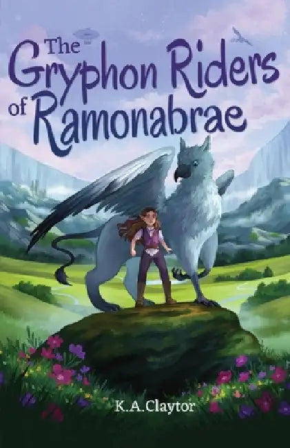 The Gryphon Riders of Ramonabrae by K. a. Claytor
