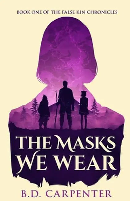 The Masks We Wear: Book one of the Falsekin Chronicles by B. D. Carpenter