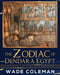 The Zodiac of Dendara Egypt: A Picture Book by Wade Coleman