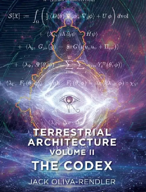 Terrestrial Architecture Volume II The Codex: The Codex by Jack Oliva-Rendler