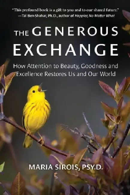 The Generous Exchange: How Attention to Beauty, Goodness and Excellence Restores Us and Our World by Maria Sirois