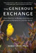 The Generous Exchange: How Attention to Beauty, Goodness and Excellence Restores Us and Our World by Maria Sirois