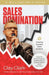 Sales Domination: A Millionaire's Guide for Creating Scalable Sales Systems: A Millionaire's Guide for Creating Scalable Sales Systems by Clay Clark
