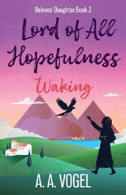 Lord of All Hopefulness: Waking by A. A. Vogel