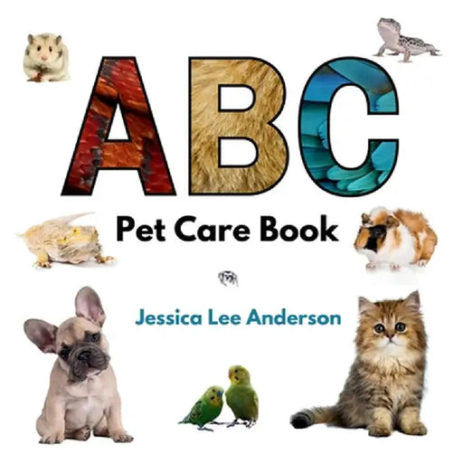 ABC Pet Care Book by Jessica Lee Anderson